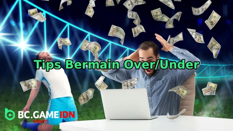 Tips Bermain Judi Bola Over Under bersama BC Game